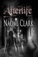 Afterlife by Naomi Clark