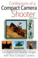 Confessions of a Compact Camera Shooter by Rick Sammon