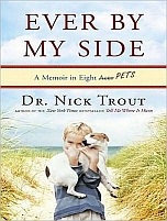 Ever By My Side: A Memoir of Family, Fatherhood, and the Pets With Me Through It All by Nick Trout