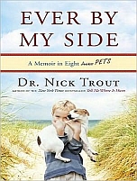 Ever By My Side: A Memoir of Family, Fatherhood, and the Pets With Me Through It All by Nick Trout