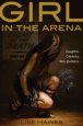 Girl in the Arena by Lise Haines