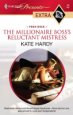 The Millionaire Boss’s Reluctant Mistress by Kate Hardy