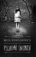 Miss Peregrine’s Home for Peculiar Children by Ransom Riggs