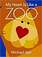 My Heart is Like a Zoo by Michael Hall