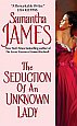 The Seduction of an Unknown Lady by Samantha James