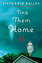 Sing Them Home by Stephanie Kallos