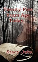 Twenty-Five Years Ago Today by Stacy Juba