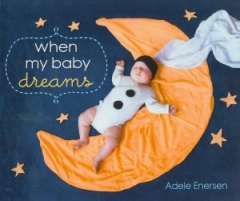 When My Baby Dreams
                                                by Adele Enersen